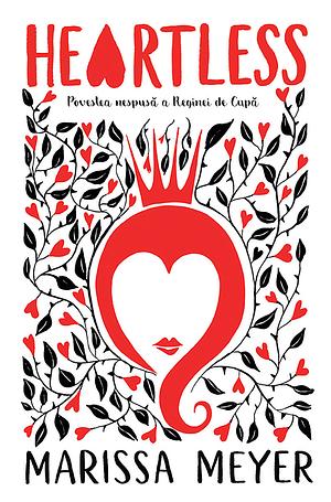 Heartless. Povestea nespusă a Reginei de Cupă by Marissa Meyer