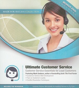 Ultimate Customer Service Skills: Customer Service Essentials for Loyal Customers [With CDROM and DVD] by Mark Sanborn