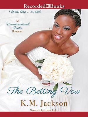 The Betting Vow by K.M. Jackson