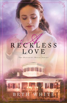 A Reckless Love by Beth White