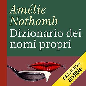Il dizionario dei nomi propri by Amélie Nothomb