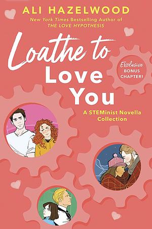 Loathe to Love You by Ali Hazelwood