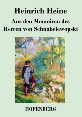 Aus den Memoiren des Herren von Schnabelewopski by Heinrich Heine