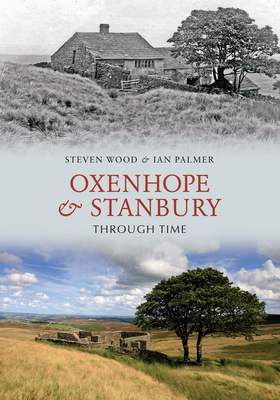 Oxenhope and Stanbury Through Time by Ian Palmer, Steven Wood