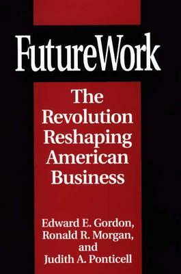 Futurework: The Revolution Reshaping American Business by Judith Ponticell, Edward E. Gordon
