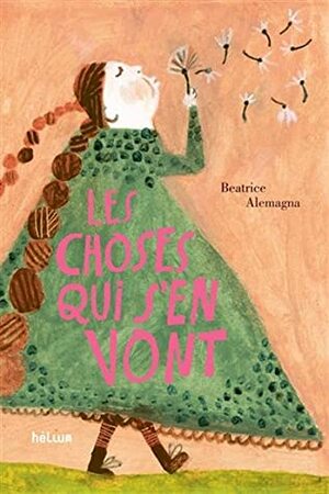 Les choses qui s'en vont by Beatrice Alemagna