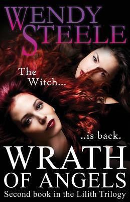 Wrath Of Angels: Second book in the Lilith Trilogy by Wendy Steele