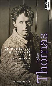 Ce monde est mon partage et celui du démon: poésie by Dylan Thomas