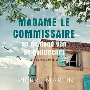 Madame le Commissaire en de dood van de politiechef by Pierre Martin