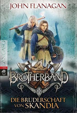 Brotherband: Die Bruderschaft von Skandia by John Flanagan