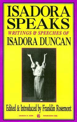 Isadora Speaks: Writings and Speeches of Isadora Duncan by Franklin Rosemont, Isadora Duncan