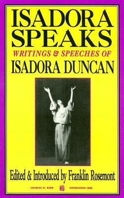 Isadora Speaks: Writings and Speeches of Isadora Duncan by Isadora Duncan, Franklin Rosemont