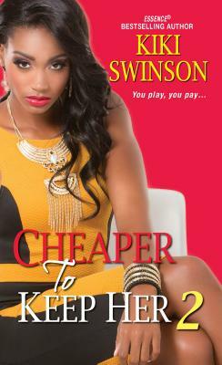 Cheaper to Keep Her 2 by Kiki Swinson