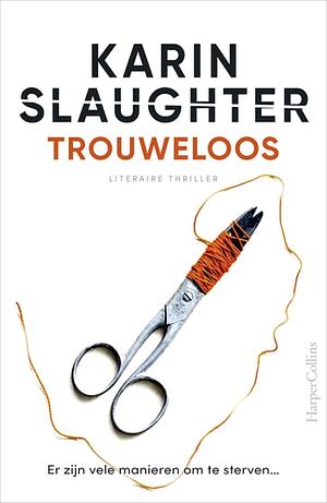 Trouweloos: Er zijn vele manieren om te sterven... by Karin Slaughter