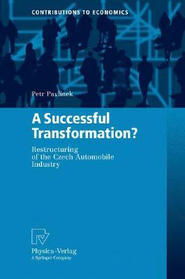 A Successful Transformation?: Restructuring of the Czech Automobile Industry by Petr Pavlínek