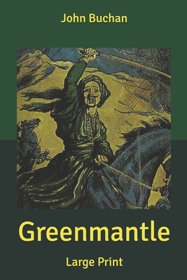 Greenmantle: Large Print by John Buchan