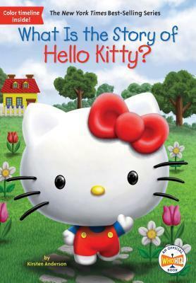 What Is the Story of Hello Kitty? by Jill Weber, Kirsten Anderson