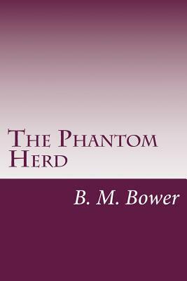 The Phantom Herd by B. M. Bower