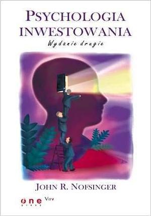 Psychologia inwestowania by John R. Nofsinger, John R. Nofsinger