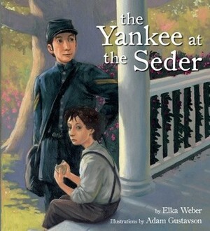 The Yankee at the Seder by Elka Weber, Adam Gustavson