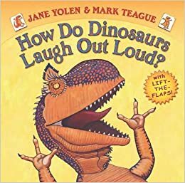 How Do Dinosaurs Laugh Out Loud? by Jane Yolen