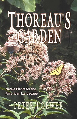 Thoreau's Garden by H. Peter Loewer, Peter Loewer