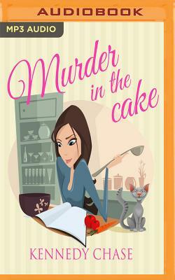 Murder in the Cake by Kennedy Chase