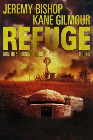 Refuge Book 5 - Bonfires Burning Bright by Kane Gilmour, Jeremy Bishop