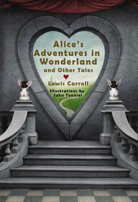 Alice's Adventures in Wonderland and Other Tales by Lewis Carroll, Lori M. Campbell