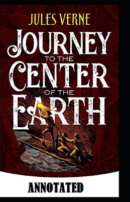 A Journey into the Center of the Earth Annotated by Jules Verne