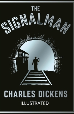 The Signal-Man Illustrated by Charles Dickens