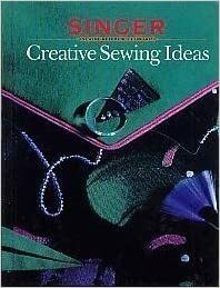 Creative Sewing Ideas by Singer Sewing Company