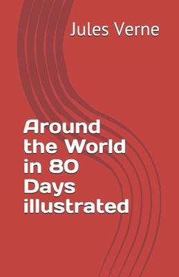 Around the World in 80 Days illustrated by Jules Verne