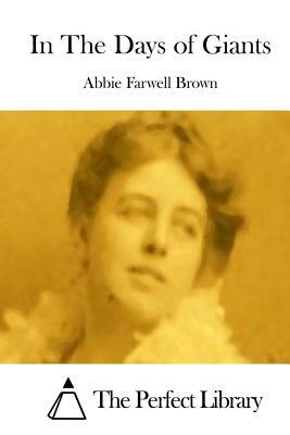 In the Days of Giants by Abbie Farwell Brown