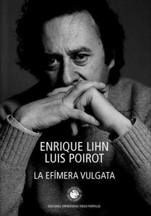La efÍmera vulgata by Enrique Lihn, Luis Poirot