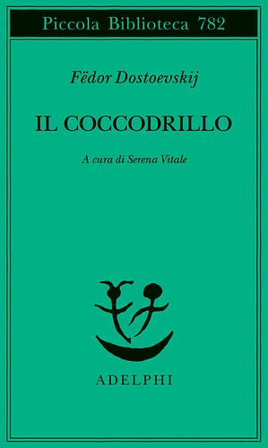 Il coccodrillo by Serena Vitale, Fyodor Dostoevsky