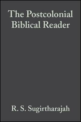 The Postcolonial Biblical Reader by R. S. Sugirtharajah