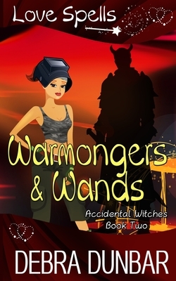 Warmongers and Wands by Debra Dunbar