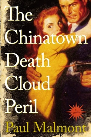The Chinatown Death Cloud Peril: A Novel by Paul Malmont