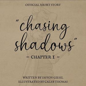 Chasing Shadows, Chapter 1: Familiar Ghosts by Devon Giehl