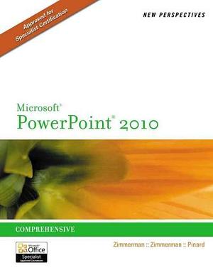 New Perspectives on Microsoft PowerPoint 2010, Comprehensive by Beverly Zimmerman, S. Scott Zimmerman