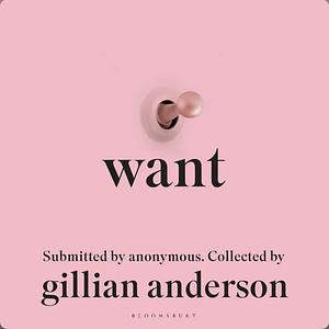 Want: Sexual Fantasies by Anonymous  by Anonymous, Gillian Anderson