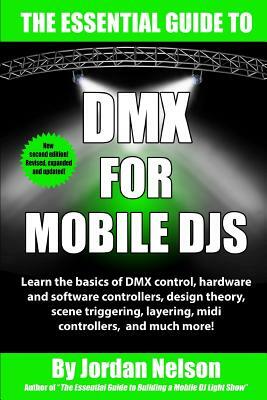 DMX For Mobile DJs: The Essential Guide (Second Edition) by Jordan Nelson
