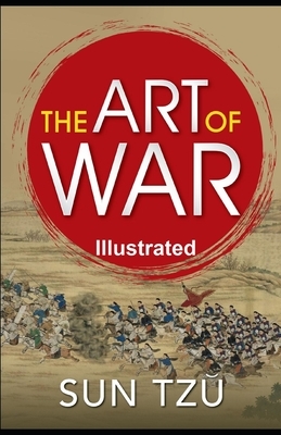 The Art of War Illustrated by Sun Tzu