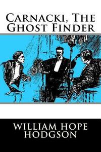 Carnacki, The Ghost Finder by William Hope Hodgson