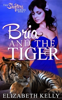 Bria and the Tiger by Elizabeth Kelly
