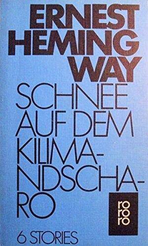 Schnee auf dem Kilimandscharo. 6 stories by Ernest Hemingway