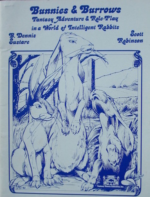 Bunnies and Burrows: Fantasy Adventure and Role-Play in a World of Intelligent Rabbits by Scott Robinson, B. Dennis Sustare