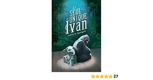 Le seul et unique ivan by Katherine Applegate