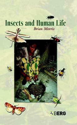 Insects and Human Life by Brian Morris